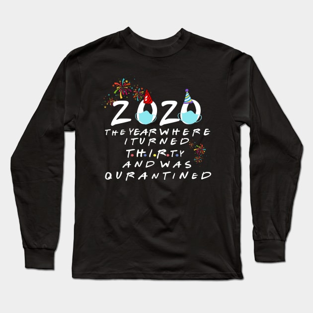 thirty quarantined birthday 2020 birthday gift Long Sleeve T-Shirt by DODG99